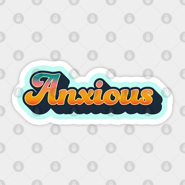 Anxious in Bold Text and Retro Gradient Sticker by SharksOnShore